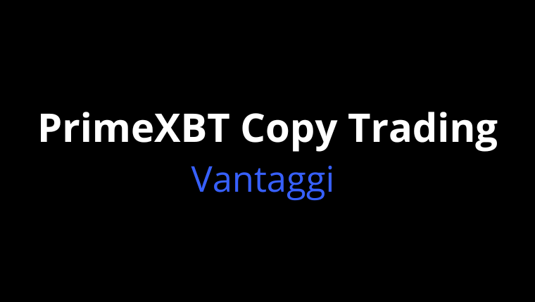 Vantaggi del copy trading di PrimeXBT.